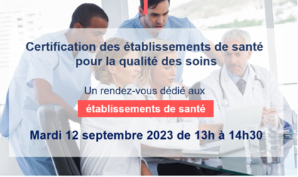 Webinaire HAS : Certification pour la qualité des soins - Ajustements 2024 du référentiel et témoignages d'établissements