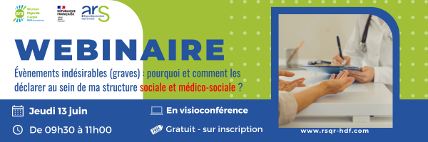 Webinaire ARS et SRA HDF – évènements indésirables (graves) : Pourquoi et comment les déclarer au sein de ma structure sociale et médico-sociale ?